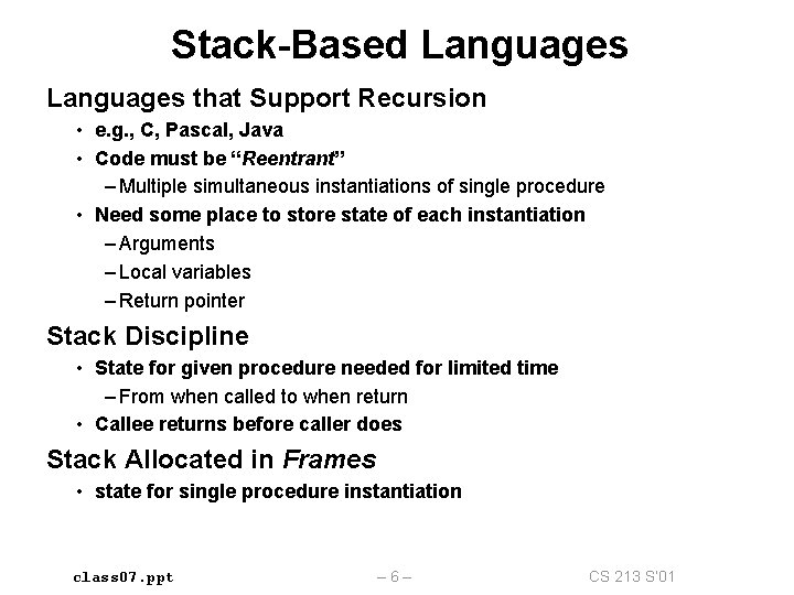 Stack-Based Languages that Support Recursion • e. g. , C, Pascal, Java • Code