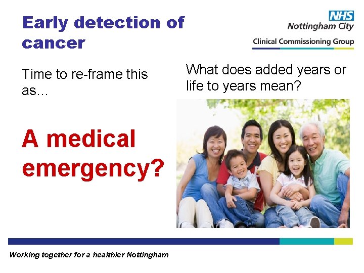 Early detection of cancer Time to re-frame this as… A medical emergency? Working together