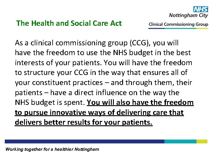 The Health and Social Care Act As a clinical commissioning group (CCG), you will