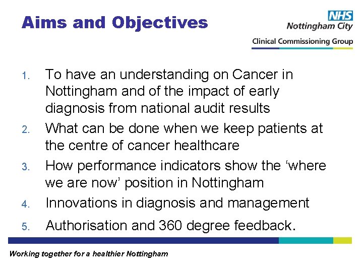 Aims and Objectives 4. To have an understanding on Cancer in Nottingham and of