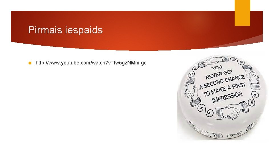 Pirmais iespaids http: //www. youtube. com/watch? v=tw 5 gz. NMm-gc 