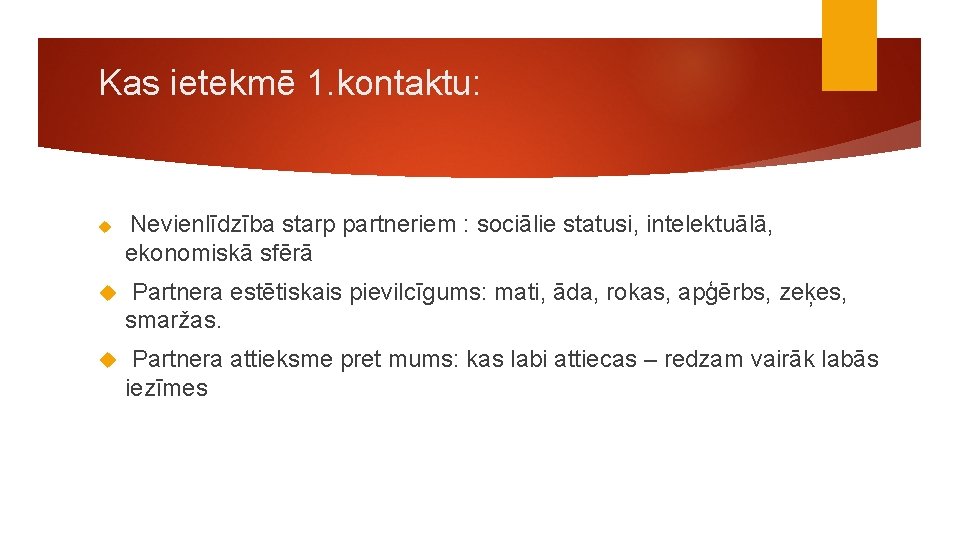 Kas ietekmē 1. kontaktu: Nevienlīdzība starp partneriem : sociālie statusi, intelektuālā, ekonomiskā sfērā Partnera