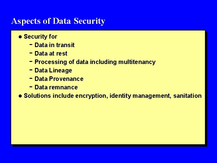 Aspects of Data Security l Security for - Data in transit - Data at