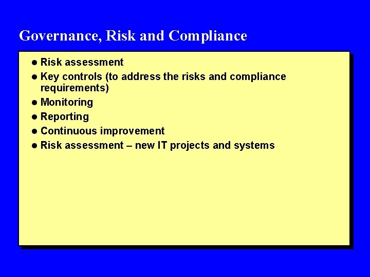 Governance, Risk and Compliance l Risk assessment l Key controls (to address the risks