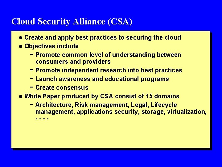 Cloud Security Alliance (CSA) l Create and apply best practices to securing the cloud