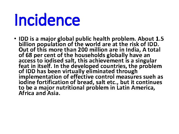 Incidence • IDD is a major global public health problem. About 1. 5 billion