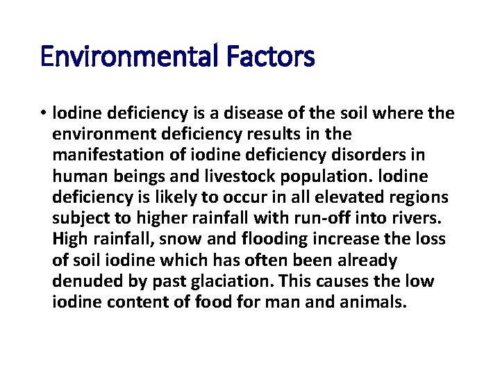 Environmental Factors • lodine deficiency is a disease of the soil where the environment