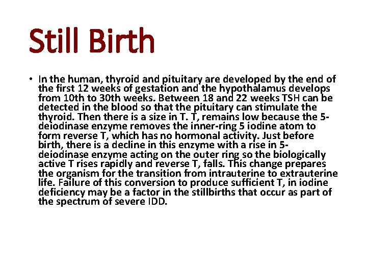 Still Birth • In the human, thyroid and pituitary are developed by the end