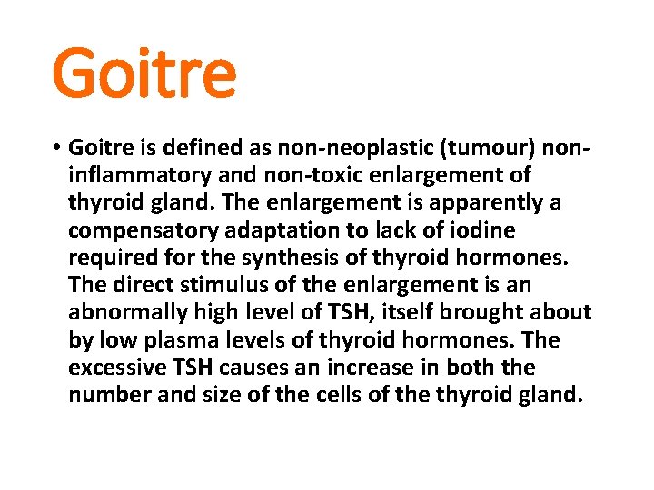 Goitre • Goitre is defined as non-neoplastic (tumour) noninflammatory and non-toxic enlargement of thyroid