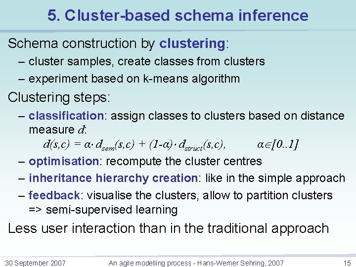 5. Cluster-based schema inference Schema construction by clustering: – cluster samples, create classes from 5. Cluster-based schema inference Schema construction by clustering: – cluster samples, create classes from