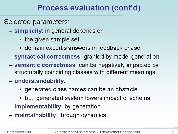 Process evaluation (cont’d) Selected parameters: – simplicity: in general depends on • the given Process evaluation (cont’d) Selected parameters: – simplicity: in general depends on • the given
