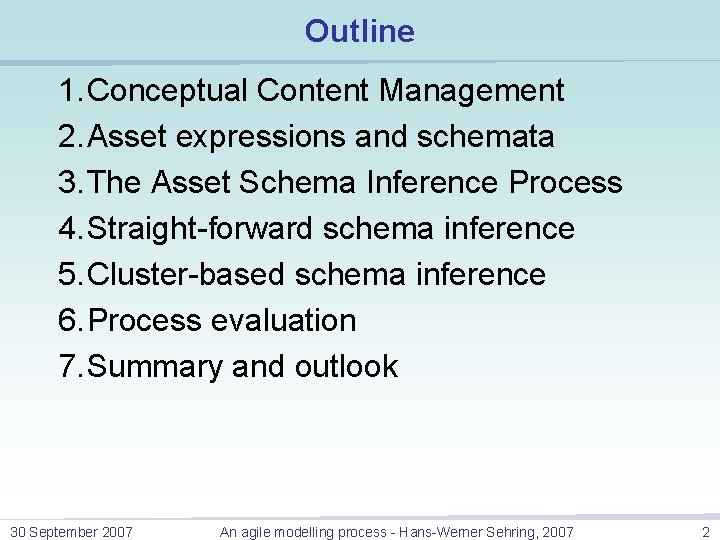 Outline 1. Conceptual Content Management 2. Asset expressions and schemata 3. The Asset Schema Outline 1. Conceptual Content Management 2. Asset expressions and schemata 3. The Asset Schema
