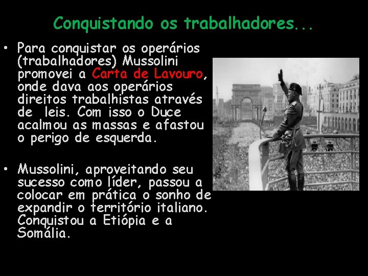 Conquistando os trabalhadores. . . • Para conquistar os operários (trabalhadores) Mussolini promovei a