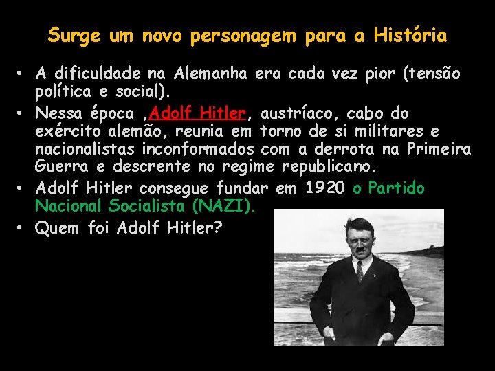 Surge um novo personagem para a História • A dificuldade na Alemanha era cada