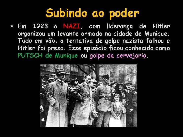 Subindo ao poder • Em 1923 o NAZI, com liderança de Hitler organizou um