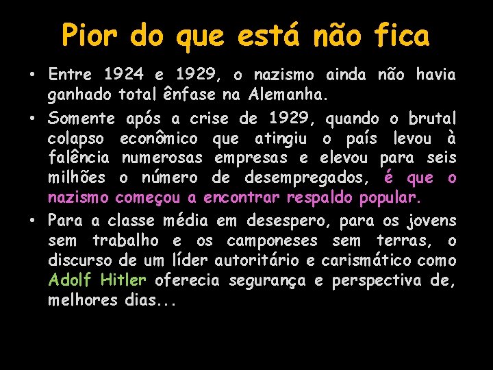 Pior do que está não fica • Entre 1924 e 1929, o nazismo ainda