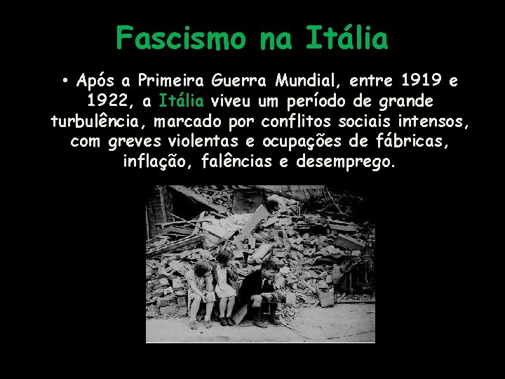 Fascismo na Itália • Após a Primeira Guerra Mundial, entre 1919 e 1922, a