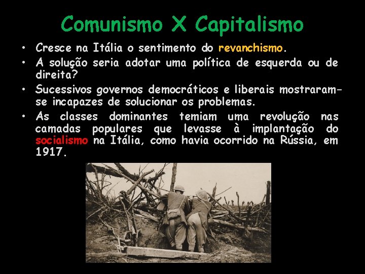 Comunismo X Capitalismo • Cresce na Itália o sentimento do revanchismo. • A solução