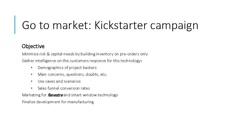 Go to market: Kickstarter campaign Objective Minimize risk & capital needs by building inventory