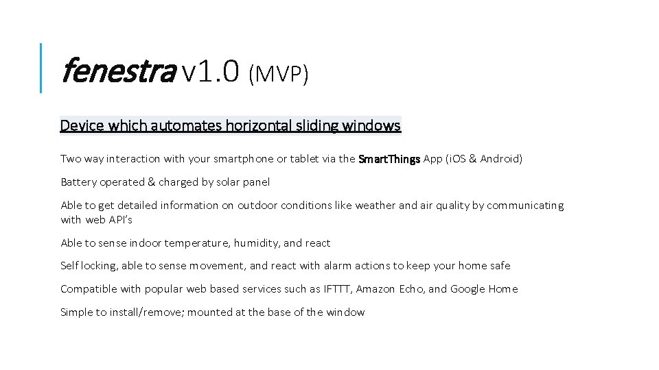 fenestra v 1. 0 (MVP) Device which automates horizontal sliding windows Two way interaction