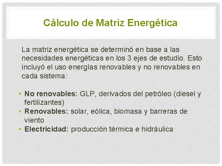 Cálculo de Matriz Energética La matriz energética se determinó en base a las necesidades