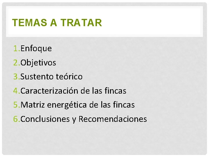 TEMAS A TRATAR 1. Enfoque 2. Objetivos 3. Sustento teórico 4. Caracterización de las