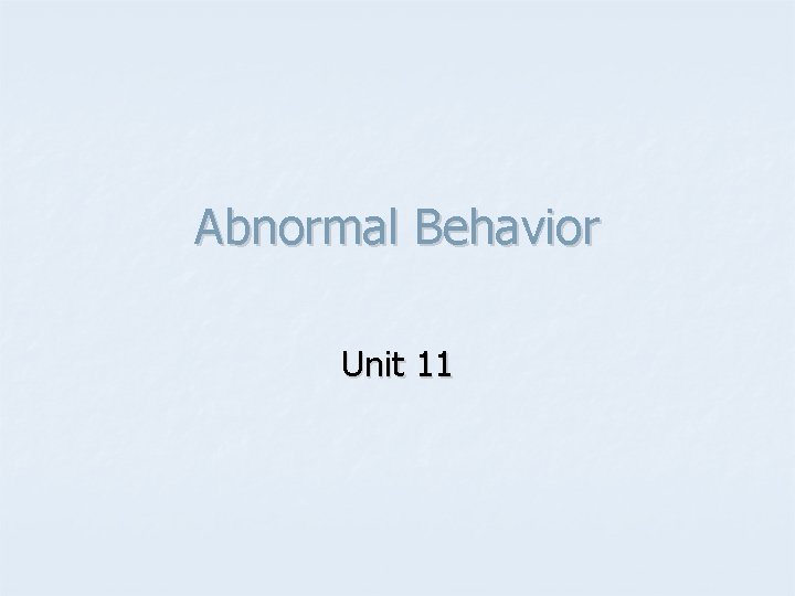 Abnormal Behavior Unit 11 