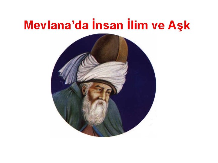 Mevlana’da İnsan İlim ve Aşk 