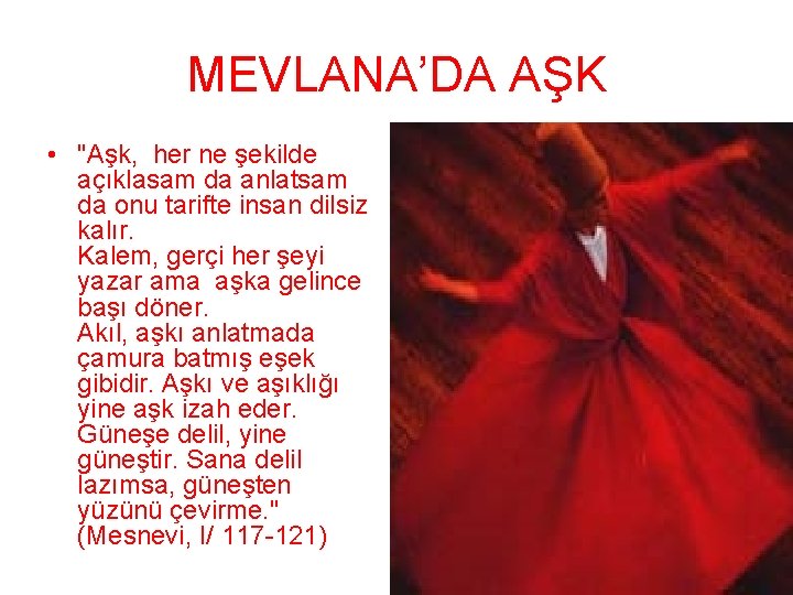 MEVLANA’DA AŞK • "Aşk, her ne şekilde açıklasam da anlatsam da onu tarifte insan