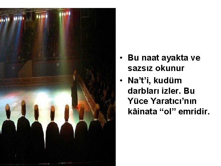  • Bu naat ayakta ve sazsız okunur • Na’t’i, kudüm darbları izler. Bu