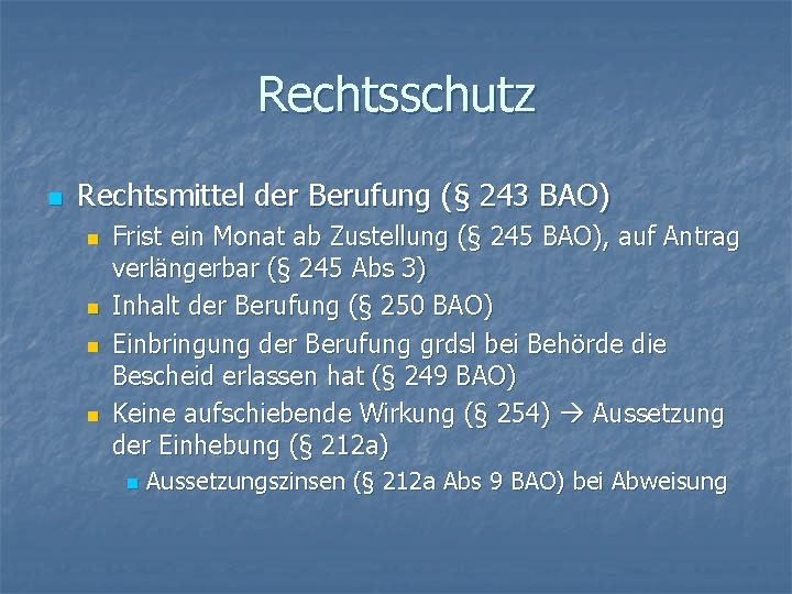 Rechtsschutz n Rechtsmittel der Berufung (§ 243 BAO) n n Frist ein Monat ab