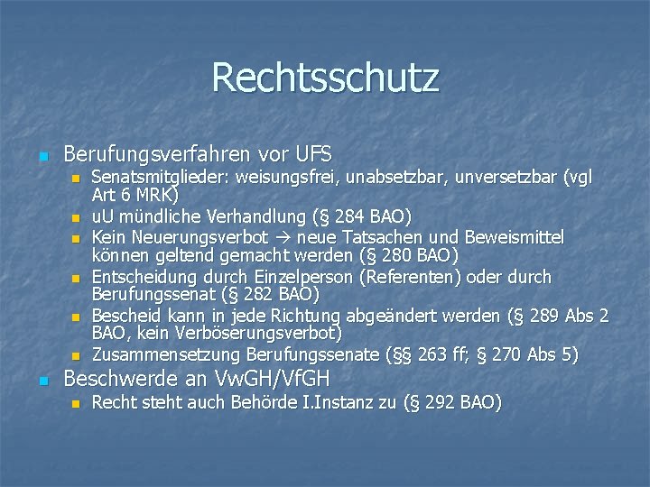 Rechtsschutz n Berufungsverfahren vor UFS n n n n Senatsmitglieder: weisungsfrei, unabsetzbar, unversetzbar (vgl