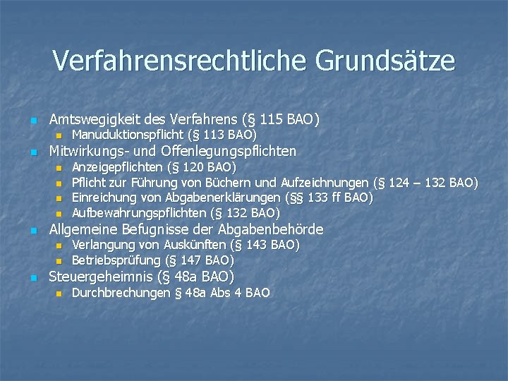 Verfahrensrechtliche Grundsätze n Amtswegigkeit des Verfahrens (§ 115 BAO) n n Mitwirkungs- und Offenlegungspflichten