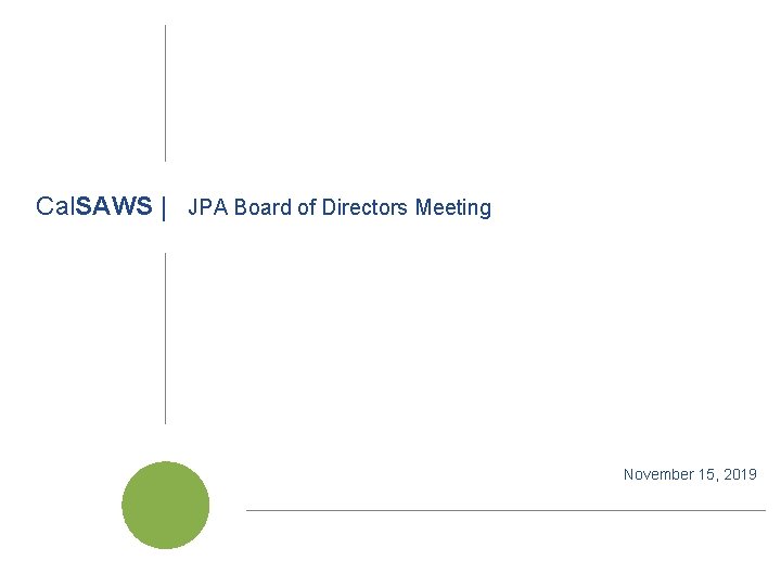 Cal. SAWS | JPA Board of Directors Meeting November 15, 2019 Cal. SAWS |