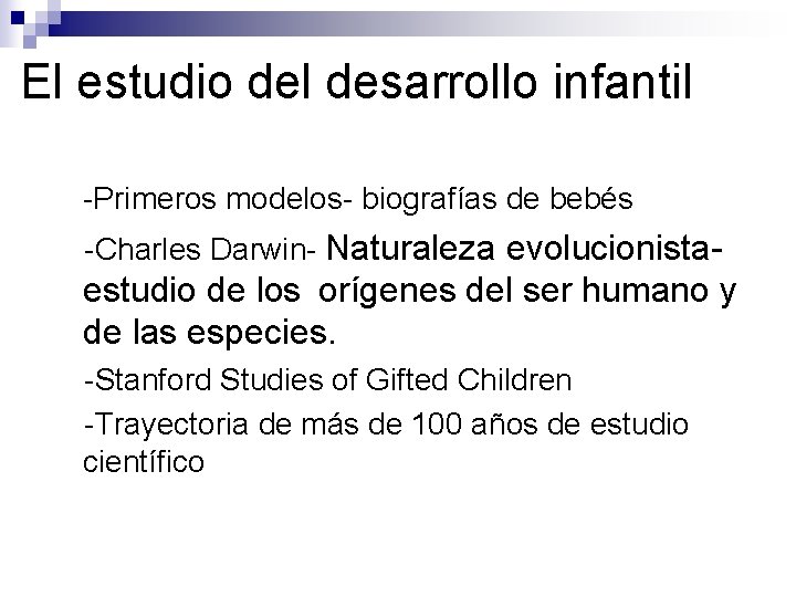El estudio del desarrollo infantil • -Primeros ●-Charles modelos- biografías de bebés Darwin- Naturaleza