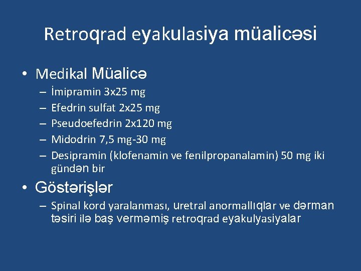 Retroqrad eyakulasiya müalicəsi • Medikal Müalicə – – – İmipramin 3 x 25 mg
