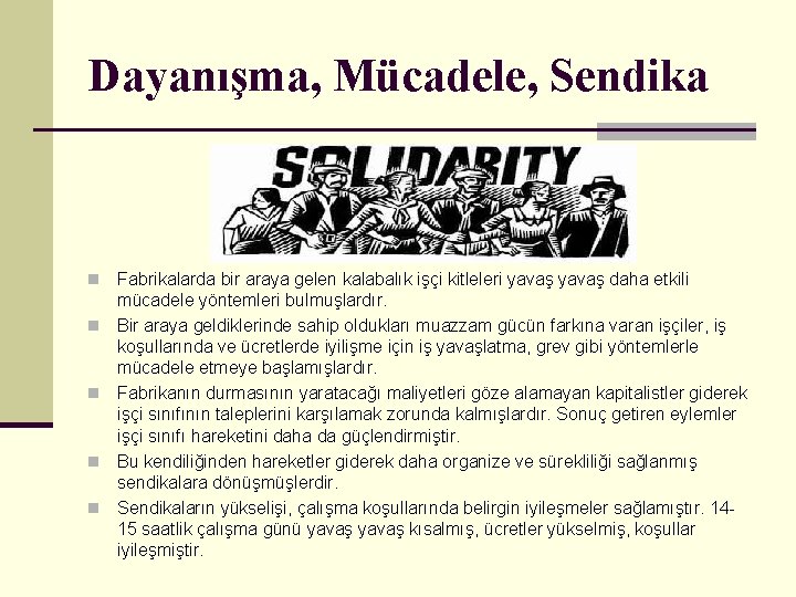 Dayanışma, Mücadele, Sendika n n n Fabrikalarda bir araya gelen kalabalık işçi kitleleri yavaş