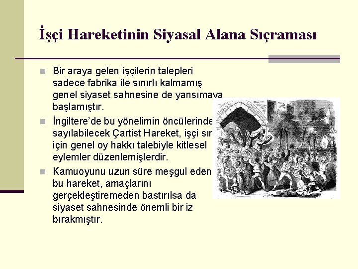 İşçi Hareketinin Siyasal Alana Sıçraması n Bir araya gelen işçilerin talepleri sadece fabrika ile