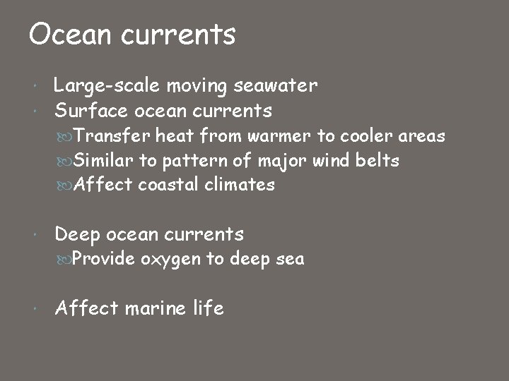 Ocean currents Large-scale moving seawater Surface ocean currents Transfer heat from warmer to cooler