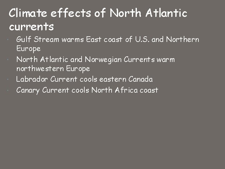 Climate effects of North Atlantic currents Gulf Stream warms East coast of U. S.