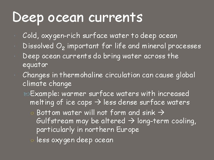 Deep ocean currents Cold, oxygen-rich surface water to deep ocean Dissolved O 2 important