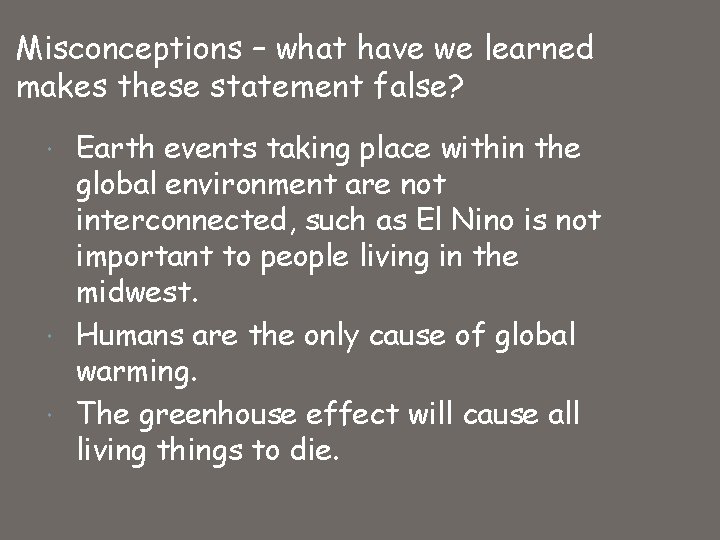 Misconceptions – what have we learned makes these statement false? Earth events taking place