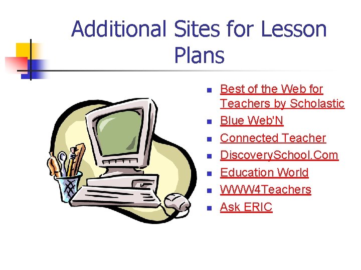 Additional Sites for Lesson Plans n n n n Best of the Web for