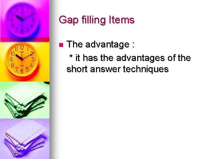 Gap filling Items n The advantage : * it has the advantages of the Gap filling Items n The advantage : * it has the advantages of the