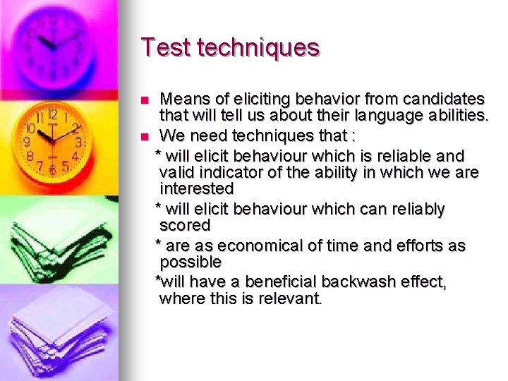 Test techniques Means of eliciting behavior from candidates that will tell us about their Test techniques Means of eliciting behavior from candidates that will tell us about their