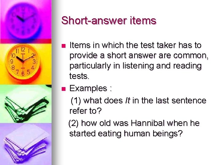 Short-answer items Items in which the test taker has to provide a short answer Short-answer items Items in which the test taker has to provide a short answer