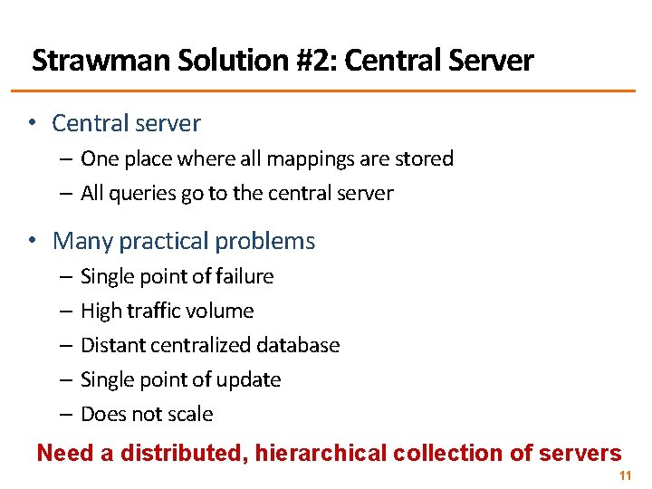 Strawman Solution #2: Central Server • Central server – One place where all mappings