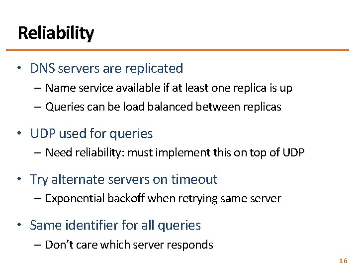 Reliability • DNS servers are replicated – Name service available if at least one