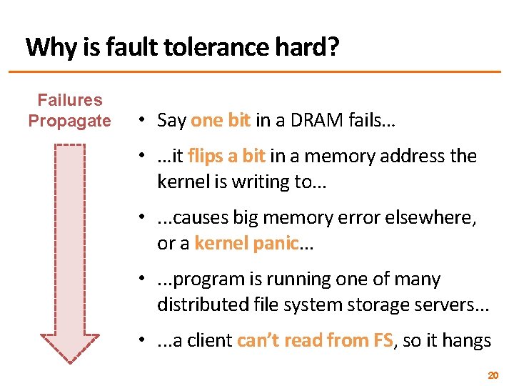 Why is fault tolerance hard? Failures Propagate • Say one bit in a DRAM