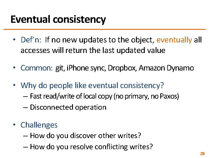 Eventual consistency • Def’n: If no new updates to the object, eventually all accesses